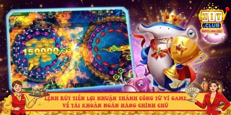 Lệnh rút tiền lợi nhuận thành công từ ví game về tài khoản ngân hàng chính chủ