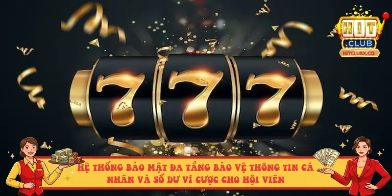 Hệ thống bảo mật đa tầng bảo vệ thông tin cá nhân và số dư ví cược cho hội viên