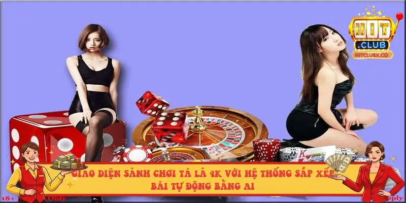 Giao diện sảnh chơi Tá Lả 4K với hệ thống sắp xếp bài tự động bằng AI