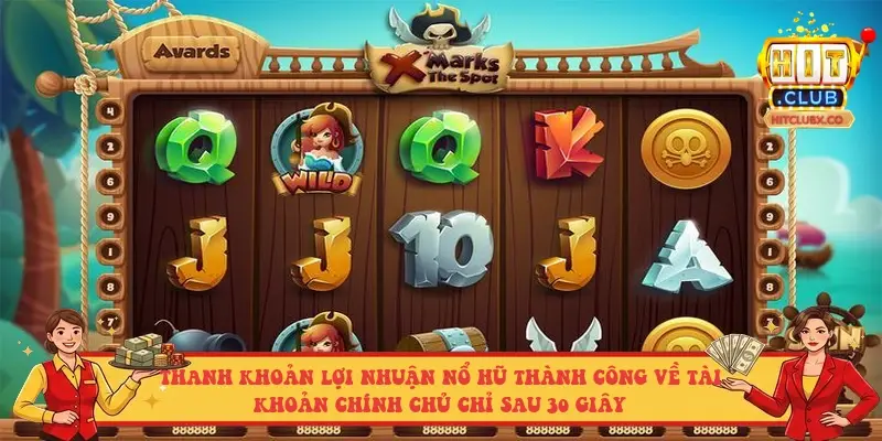 Thanh khoản lợi nhuận nổ hũ thành công về tài khoản chính chủ chỉ sau 30 giây