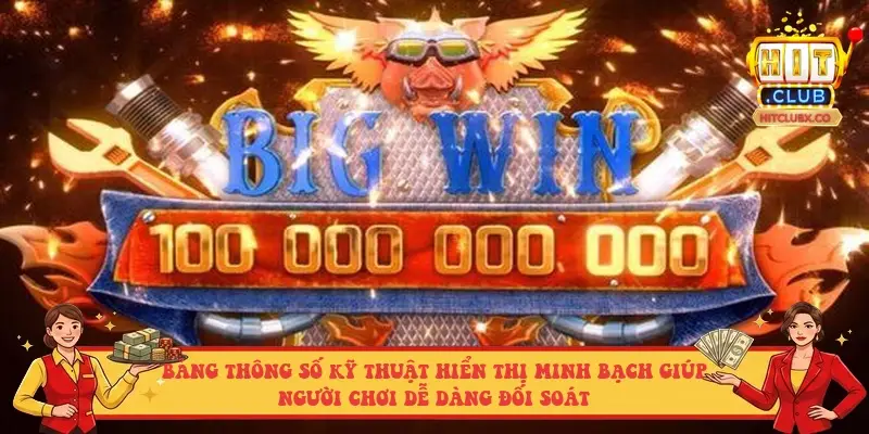 Bảng thông số kỹ thuật hiển thị minh bạch giúp người chơi dễ dàng đối soát