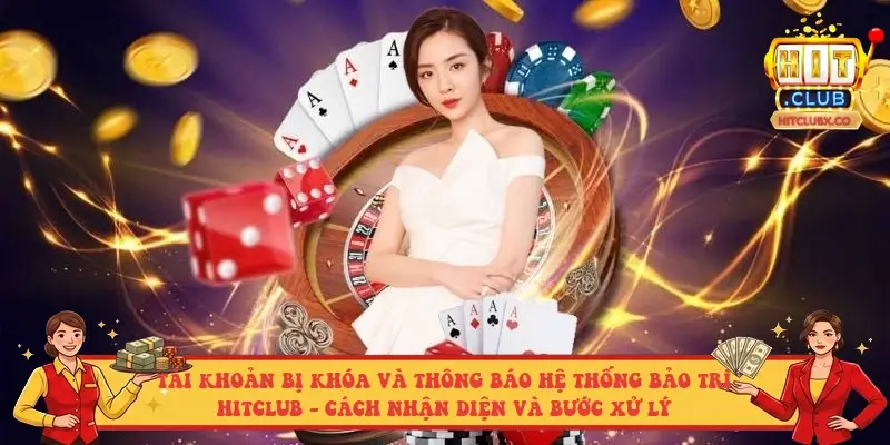 Tài khoản bị khóa và thông báo hệ thống bảo trì Hitclub - cách nhận diện và bước xử lý